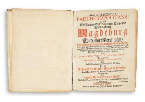 Vulpius, Johannes: Magnificentia Parthenopolitana, das ist der uralten weltberühmten Haupt- und Handel-Stadt Magdeburg sonderbare Herrlichkeit... [Sammelband] 1702 Magdeburg 