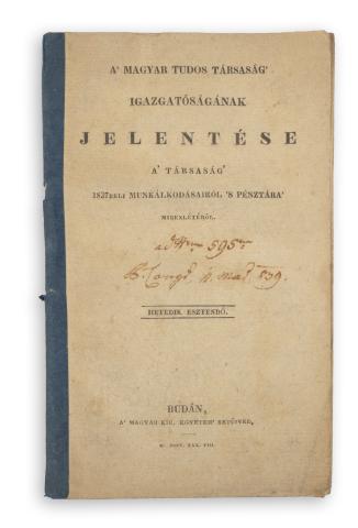 A Magyar Tudos Társaság' igazgatóságának jelentése. A Társaság 1837beli munkálkodásairól s pénztára mibenlétéről.  Budán, 1838, Magyar Kir. egyetem betűivel 