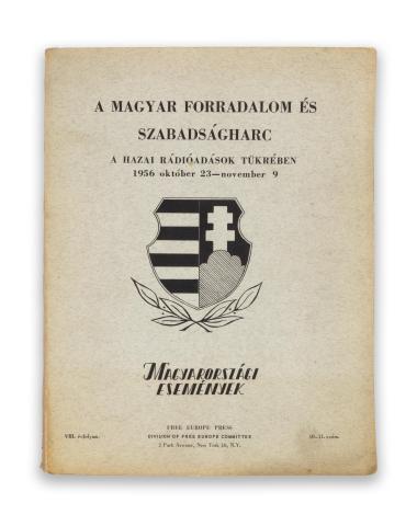 A magyar forradalom és szabadságharc a hazai rádióadások tükrében. 1956 október 23 - november 9.  New York,  [1960], Free Europe Press [Style Printing Comp.] 