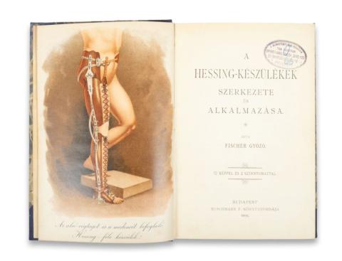 Fischer Győző: A Hessing-készülékek szerkezete és alkalmazása  Budapest, 1893. Dobrowsky és Franke. 