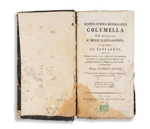 Columella, Lucius Iinius Moderatus: – – XII Könyvei, A’ Mezei Gazdaságról és egy különös az Élőfákról, mellyet Nemzete javára, mint eddig tsak nem egészszen esméretlen és megbetsülhetetlen Kintset világosságra hozott, és Magyar nyelvre fordítva felfedezett. Nemes Fábián Jó'sef. [I–II. köt. egybekötve]   Pest, 1819. Trattner János Tamás 