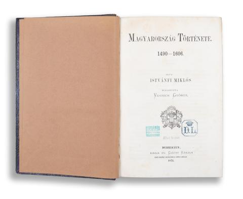 Istvánfi Miklós: Magyarország története 1490-1606.   Debreczen, 1871. Ifj. Csáthy Károly 