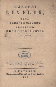 (Dessewffy József) De'sőfi Jó'sef, gróf: Bártfai levelek. Irta Döbrentei Gáborhoz Erdélybe, --- 1817-ben. 1818 S.Patakon Nádaskay A