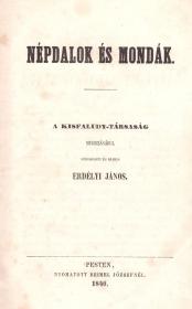 Erdélyi János: Népdalok és mondák. Szerk. és kiad. ---. I-III. kötet.  Pest Beimel J.ny