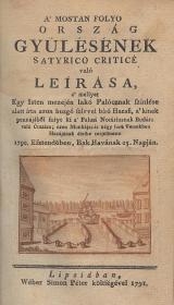 Gvadányi József, gróf: A' mostan folyo ország gyűlésének satyrico criticé való leírása, a' mellyet Egy Isten mezején lakó Palócznak színlése alatt írta azon buzgó szívvel bíró Hazafi, a' kinek pennájából folyt ki a' Falusi Notáriusnak Budára való útazása... 1791 [Pozsony] Lipsiában Wéber