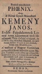 Gyöngyösi István: Porábúl meg-éledett Phoenix, avagy... Kemeny Janos, Erdéli Fejedelemnek Lonyai Anna Aszszonnyal lévő házasságnak, Tatár Országi rabságnak... emlékezete. A' mellyet... most ujjab le-irattatott, és kissebb rendben vétetett.  Budan Katalin Landererne ny