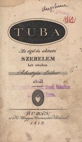 Sebestyén Gábor: Tuba. Az égő és oktató szerelem két részben. --- által.  Buda Univ