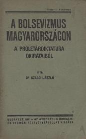 Szabó László, dr.: A bolsevizmus Magyarországon. A proletárdiktatura okirataiból. 1919 Bp. Athenaeum