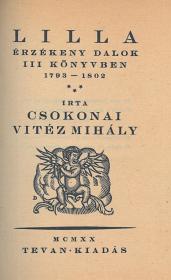 Csokonai Vitéz Mihály: Lilla. Érzékeny dalok III könyvben 1793-1802. 1920 (Békéscsaba) Tevan