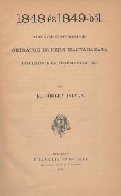 Görgey István, id.: 1848 és 1849-ből. Élmények és benyomások. Okiratok és ezek magyarázata tanulmányok és történelmi kritika. I-III. kötet.  Bp. Franklin