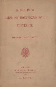 Hegyesi Márton: Az 1848-49-iki harmadik honvédzászlóalj története ---tól 1898 Bp. Franklin