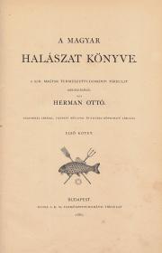 Herman Ottó: A magyar halászat könyve. I-II. kötet. 1887 Bp. K. M. Természettud. Társ