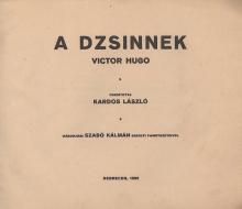 Hugo, Victor: A dzsinnek. Fordította Kardos László. Gáborjáni Szabó Kálmán eredeti fametszeteivel. 1925 Dbrecen Szerzők