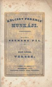 Kölcsey Ferencz: --- munkáji. Kiadta: Szemere Pál. Első kötet [unicus]. Versek. 1832 Pesten Hartleben
