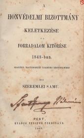 Szeremlei Samu: A Honvédelmi Bizottmány keletkezése s a forradalom kitörése 1848-ban. Adalékul Magyarország ujabbkori történelméhez. 1867 Pest Pfeifer