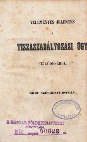 Széchenyi István, gróf: Véleményes jelentés a tiszaszabályozási ügy fejlődésérül 1848 (Pozsonyban Belnay örökösei.)