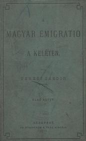 Veress Sándor: A magyar emigratio a Keleten. I-II. kötet. 1878 Bp. Athenaeum