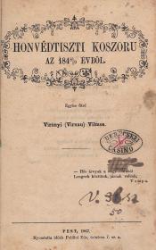 Virányi (Virnau) Vilmos: Honvédtiszti koszoru az 1848/9 évböl. Egybe füzé ---. 1867 Pest Poldini Ede