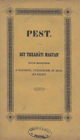 [Degerando Ágost]: Pest. Egy tiszaháti magyar' őszinte megjegyzései a' hazafiság, utánzási kór és nevelés felett. 1846 Lipcsén (Pest) Volckmar (Geibel)