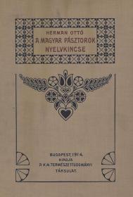 Herman Ottó: A magyar pásztorok nyelvkincse 1914 Bp. Kir. M. Természettud. Társ
