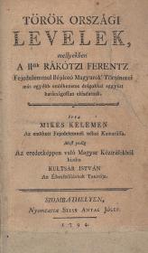 Mikes Kelemen: Török országi levelek, mellyekben a IIdik Rákótzi Ferentz Fejedelemmel Bújdosó Magyarok' Történetei más egyébb emlékezetes dolgokkal eggyütt barátságossan eléadatnak. Irta ---. Most pedig Az eredetképpen való Magyar Kézírásokból kiadta Kultsár István. 1794 Szombathelyen Siess