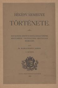 Karácsonyi János, dr.: Békésvármegye története. I-III. kötet [2 darabban]. 1896 (Gyula) (Dobay ny)