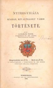 Lukács Ödön: Nyiregyháza szabad, kiváltságolt város története. I-II. kötet [egybekötve]. 1886 Nyiregyháza Jóba Elek
