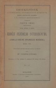 Veress Endre, dr.: Erdély fejedelmi interregnuma. (Izabella királyné diplomácziai működése.) 1551-56. 1899 Bp MTA.