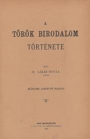 Lázár Gyula, dr.: A török birodalom története. Második javitott kiadás. 1890 Nagy-Becskereken Pleitz F
