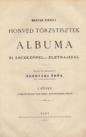Egervári (Potemkin) Ödön: Magyar királyi honvéd törzstisztek albuma. 51 arczképpel és életrajzzal. Kiadja és szerkeszti ---. I. kötet [unicus]. 1870 Pest Athenaeum