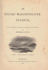 Herman Ottó: Az északi madárhegyek tájáról 1893 Bp. K. M. Természettud. Társ