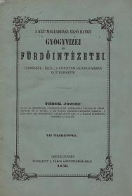 Török József: A két magyarhaza első rangu gyógyvizei és fürdőintézetei. Természet-, vegy-, s gyógytani sajátságaikban előterjesztve. Második ujra átdolgozott s tetemesen bővített kiadás. 1859 Debreczenben Városi ny