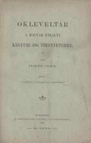 Fraknói Vilmos: Oklevéltár a magyar királyi kegyuri jog történetéhez. Közli ---. 1899 Bp. Athenaeum