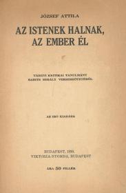 József Attila: Az istenek halnak, az ember él. Tárgyi kritikai tanulmány Babits Mihály verseskötetéről. 1930 Bp. Viktória-ny