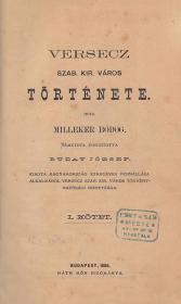 Milleker Bódog: Versecz szab. kir. város története. Irta ---. Németből ford.: Buday József. I-II. kötet [egybekötve]. 1886 Bp. Ráth M