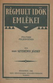 Szterényi József, báró: Régmult idők emlékei. Politikai feljegyzések. 1925 Bp. Pesti Könyvny. Rt