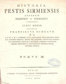 Schraud, (Ferenc) Franciscus: Historia pestis Sirmiensis annorum MDCCXCV et MDCCXCVI. Tom(i) I-II. 1802 Budae Reg. Univ. Pest