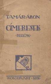 Tamási Áron: Címeresek. Regény. 1931 Kolozsvár ("Urania".)