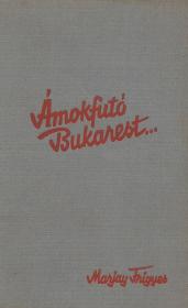 Marjay Frigyes, dr.: Ámokfutó Bukarest...  Bp. Stádium