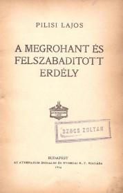 Pilisi Lajos: A megrohant és felszabaditott Erdély 1916 Bp. Athenaeum