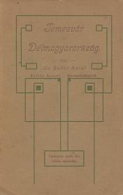 Bodor Antal, dr.: Temesvár és Délmagyarország multja, jelen közállapotai és turistikai leirása. Az Alduna uti kalauzával.  Temesvár Moravetz testv