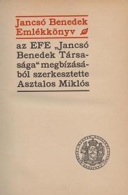 Jancsó Benedek Emlékkönyv. Az EFE "Jancsó Benedek Társasága" megbízásából szerk.: Asztalos Miklós. Második változatlan kiadás. 1931 (Bp. K. M. Egy. Ny.)