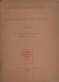 Szabó T. Attila: Kalotaszeg helynevei. I. Adatok. Bevezetéssel és jegyzetekkel közzéteszi ---. 1942 Kolozsvár Minerva