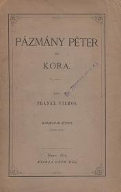 (Fraknói) Frankl Vilmos: Pázmány Péter és kora. I-III. kötet.  Pest Ráth M