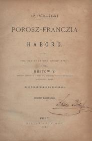 Rüstow, (Friedrich) W(ilhelm): Az 1870-71-ki Porosz-Franczia háború 1871 Pest Ráth