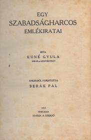 Kuné Gyula: Egy szabadságharcos emlékiratai. Angolból ford.: Berák Pál. 1913 Chicago Szerző