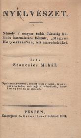 (Táncsics) Stancsics Mihál(y): Nyelvészet. Némely a' magyar tudós Társaság különös használatára készült, "Magyar Helyesirás"-ra, tett észrevételekkel. 1833 Pesten Beimel J