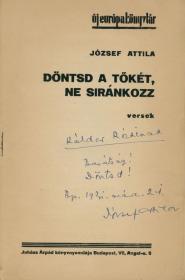 József Attila: Döntsd a tőkét, ne siránkozz. Versek.  Bp. Juhász Á. ny