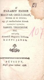 (Tessedik Sámuel) Theschedik, Samuel: A' paraszt ember Magyar Országban, Mitsoda és mi lehetne; egy jó rendbe-szedett falunak rajzolatjával egyetemben. --- által. most pedig Németbűl Magyarra fordította Kónyi János. 1786 Pétsett Engel