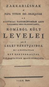 (Szacsvay Sándor): Zakkariásnak, a' pápa titkos iró-deákjának Az Austriai tartományokban lett vallásbéli meg-világositásról, Rómából költ levelei az ő barátjaihoz ki-adattattak egy eretnek-által. Fordittattak olasz-nyelvböl. 1786 H.n. é.n